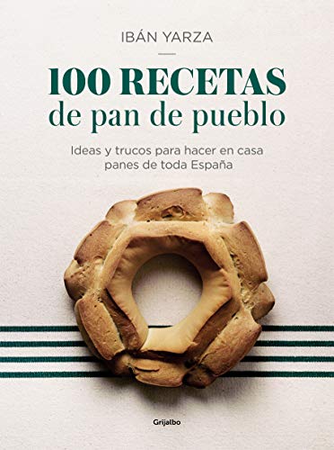 100 recetas de pan de pueblo: Ideas y trucos para hacer en casa panes de toda Espa#a (Sabores)