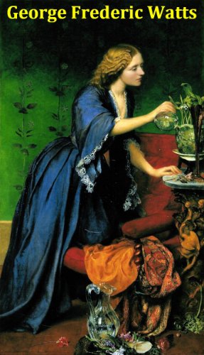 133 Color Paintings of George Frederic Watts - British Victorian Painter and Sculptor (February 23, 1817 - July 1, 1904) (English Edition)