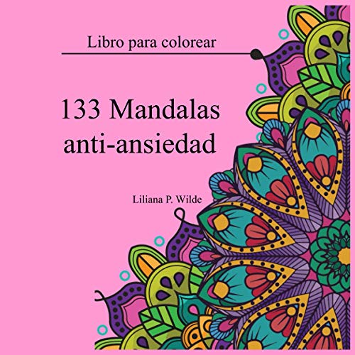 133 Mandalas anti-Ansiedad: libro para colorear