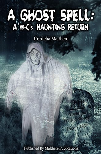 A Ghost Spell : A W-C’s Haunting Return (Wilton Town’s Spooky Tales Book 2) (English Edition)