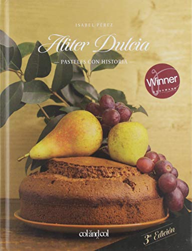 Aliter Dulcia: Pasteles con historia (Cocina de autor), 3ra edicion: 1