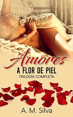 Amores a flor de piel (Trilogía completa)