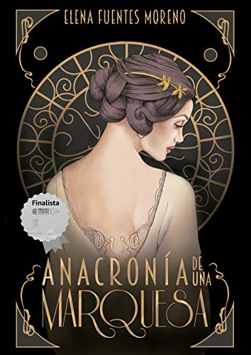 Anacronía de una Marquesa: Finalista del Premio Literario Amazon 2019