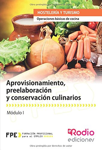 Aprovisionamiento, preelaboración y conservación culinarios. Operaciones básicas de cocina: Operaciones básicas de cocina (Formacion Profesional Empleo)