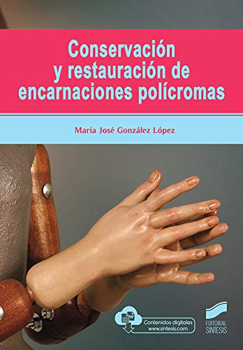 ConservacióN y restauración De Encarnaciones PolíCromas: 55 (Gestión, Intervención y Preservación del Patrimonio Cultural)