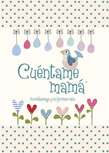 Cuentame mamá: Tu embarazo y mi primer año (Cuéntame Tu Vida) (Cuentame la Historia de Tu Vida)