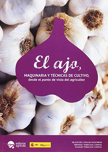 El ajo: maquinaria y técnicas de cultivo, desde el punto de vista del agricultor