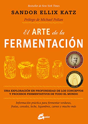 El Arte De La Fermentación. Una Exploración En Profundidad De Los Conceptos Y Procesos Fermentativos De Todo El Mundo: Una exploración en profundidad ... legumbres, carnes y mucho más (Salud natural)