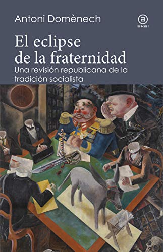 El eclipse de la fraternidad. Una revisión republicana de la tradición socialista (Reverso nº 8)