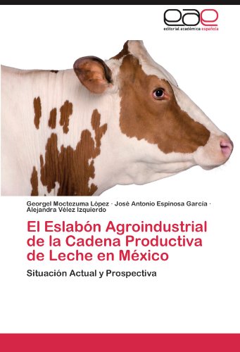 El Eslabon Agroindustrial de La Cadena Productiva de Leche En Mexico