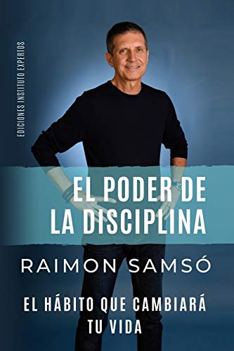 EL PODER DE LA DISCIPLINA: El Hábito que Cambiará tu Vida (EL PODER DE LOS HÁBITOS)