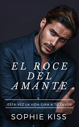 El Roce del Amante: Novela Romántica