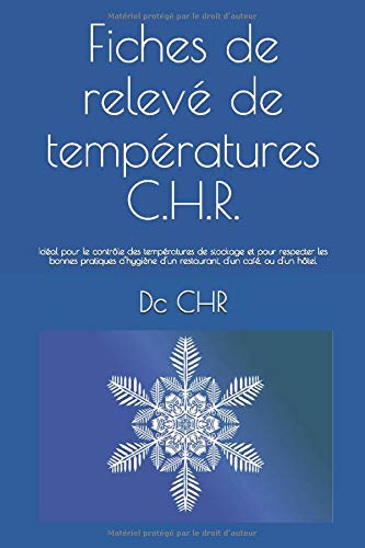 Fiches de relevé de températures C.H.R.: Idéal pour le contrôle des températures de stockage et pour respecter les bonnes pratiques d'hygiène d'un restaurantd'un restaurant, d'un café, ou d'un hôtel