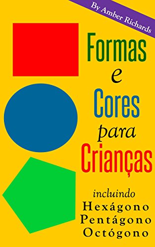 Formas e Cores para Crianças. Incluindo Hexágono, Pentágono, Octógono (Portuguese Edition)