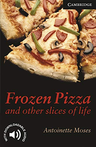 Frozen Pizza and other slices of life. Level 6 Advanced. C1. Cambridge English Readers.