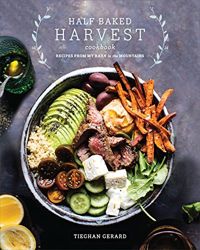 Gerard, T: Half Baked Harvest Cookbook: Recipes from My Barn in the Mountains