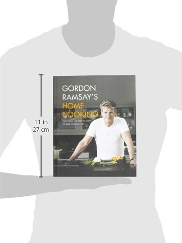 GORDON RAMSAYS HOME COOKING: Everything You Need to Know to Make Fabulous Food