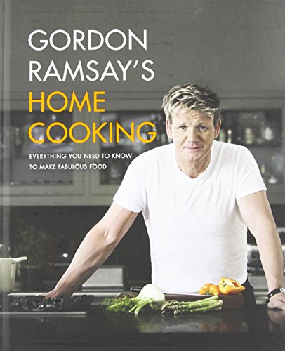GORDON RAMSAYS HOME COOKING: Everything You Need to Know to Make Fabulous Food