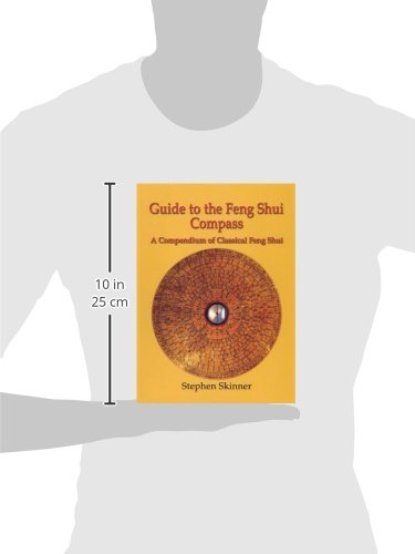 Guide to the Feng Shui Compass: A Compendium of Classical Feng Shui, Including a History of Feng Shui and a Detailed Catalogue of 75 Rings of the Lo ... Detailed Catalogue of 75 Rings of the Lo P'An