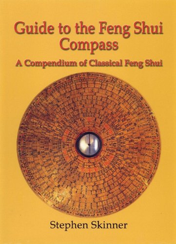 Guide to the Feng Shui Compass: A Compendium of Classical Feng Shui, Including a History of Feng Shui and a Detailed Catalogue of 75 Rings of the Lo ... Detailed Catalogue of 75 Rings of the Lo P'An