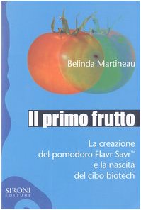 Il primo frutto. La creazione del pomodoro Flavr SavrTM e la nascita del cibo biotech (Galápagos)