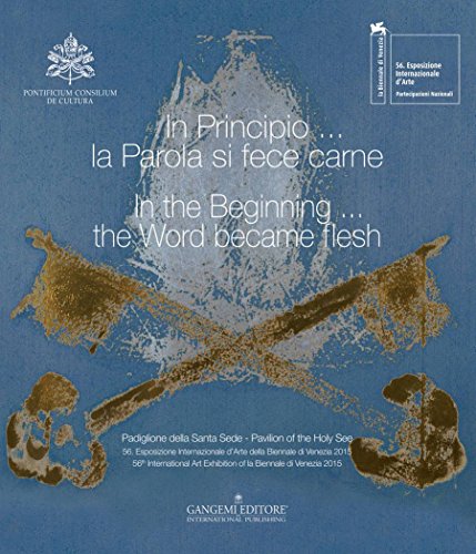 In Principio... la Parola si fece carne / In the Beginning... the Word became flesh: Catalogo del Padiglione della Santa Sede alla 56. Biennale d’Arte ... 56th Biennale di Venezia (Italian Edition)