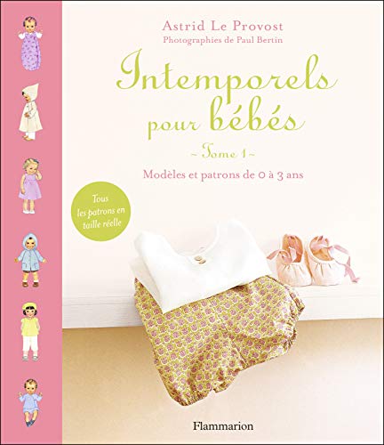 Intemporels pour bebes - modeles et patrons de 0 a 3 ans: modèles et patrons de 0 à 3 ans