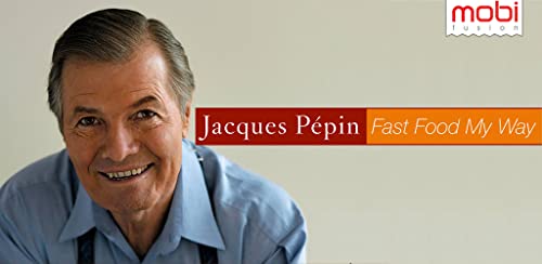 Jacques Pepin's Fast Food My Way