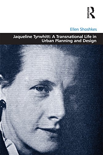 Jaqueline Tyrwhitt: A Transnational Life in Urban Planning and Design (Design and the Built Environment) (English Edition)