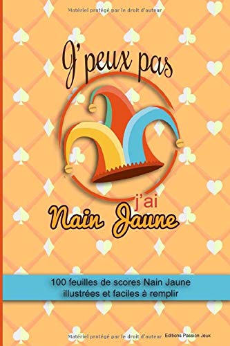 J'peux pas j'ai nain jaune: règles du jeu + 100 fiches illustrées pour conserver vos scores et compter vos points - classement des gagnants en bonus (taille 16x24cm)