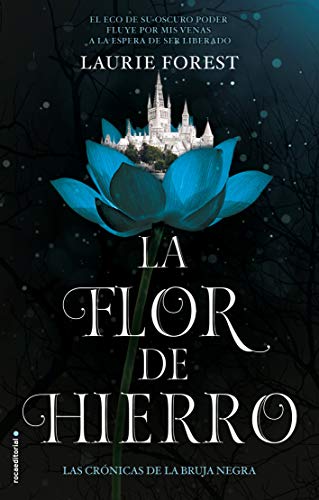 La flor de hierro. Las crónicas de La Bruja Negra Vol. II (Roca Juvenil)