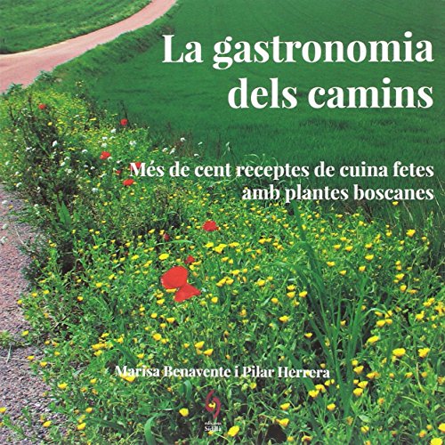 La Gastronomia Dels Camins: Més de cent receptes de cuina fetes amb plantes boscanes: 4 (QuèViures)