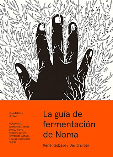 La guía de fermentación de Noma. Incluye koji, kombuchas, salsas shoyu, misos, vinagres, garum, fermentos lácticos y frutas y hortalizas negras ... negras (Foundations of Flavor) (Neo-Cook)