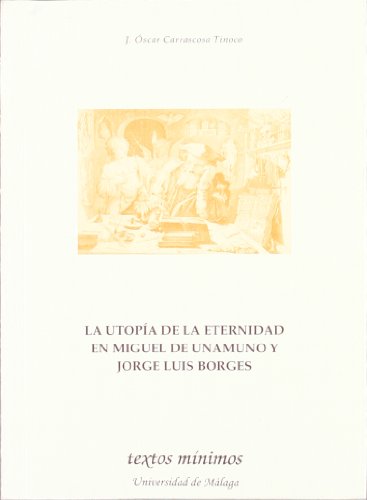 La utopía de la eternidad en Miguel de Unamuno y Jorge Luis Borges: 89 (Textos Mínimos)