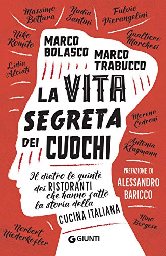 La vita segreta dei cuochi: Il dietro le quinte dei ristoranti che hanno fatto la storia della cucina italiana (Italian Edition)