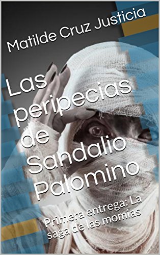 Las peripecias de Sandalio Palomino: Primera entrega: La saga de las momias