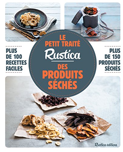 Le petit traité Rustica des produits séchés (Les petits traités) (French Edition)