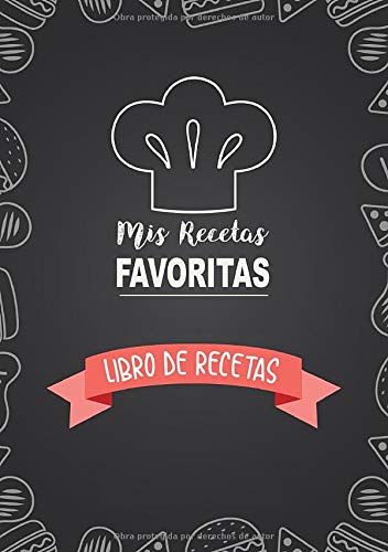 Libro De Recetas: Mis Recetas Favoritas | Libro De Recetas en blanco para crear tus propios platos - Libro de recetas mis platos cuadernos receta