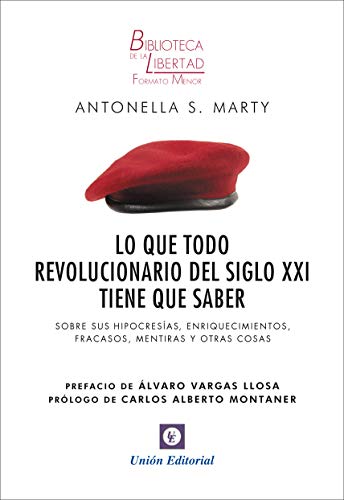 Lo que todo revolucionario del siglo XXI tiene que saber: Sobre sus hipocresías, enriquecimientos, fracasos, mentiras y otras cosas (Biblioteca de la Libertad Formato Menor nº 35)