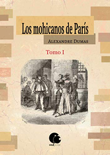 Los mohicanos de París: (edición ilustrada): Tomo I