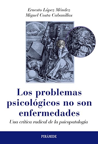 Los problemas psicológicos no son enfermedades: Una crítica radical de la psicopatología (Psicología)