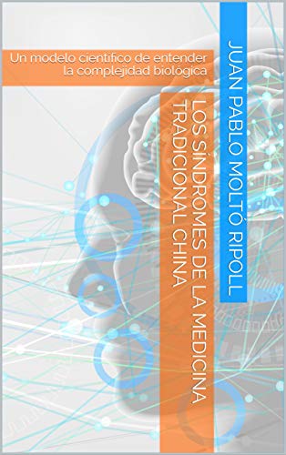 Los Síndromes de la Medicina Tradicional China: Un modelo científico de entender la complejidad biológica