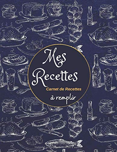 MES RECETTES: Cahier de Recettes à remplir| Carnet de Recettes Format A4 | & 10 trucs de Grand-Mère en Cuisine