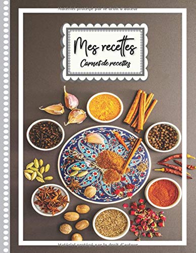 Mes recettes: Carnet de Vos Recettes et Cuisine à Remplir et Personnaliser. 120 Recettes Très Détaillées. Cadeau à offrir. Fabriqué en France. Grand Format.