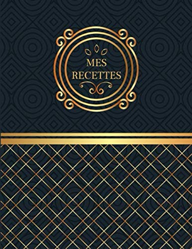 MES RECETTES: Mon Beau Carnet de Recettes et Cuisine à Remplir et Personnaliser. Grand Livre de recettes à compléter avec 2 pages par recette, Très ... en France. Grand Format * 21 X 27 * cm