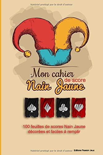 Mon cahier de score nain jaune: Règle du jeu + 100 feuillets décorés et faciles à remplir pour compter vos points - classement des gagnants en bonus (taille 16 x 24 cm)