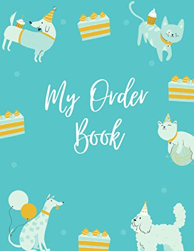 My Order Book: Bakery Order Forms & Customer Order Log Book Organizer (Cake, Cupcakes ...)