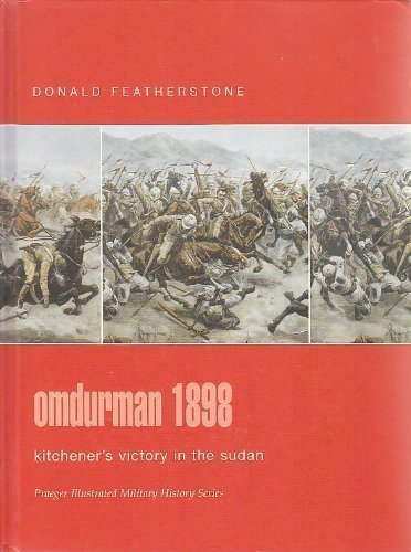 Omdurman 1898: Kitchener's Victory in the Sudan (Praeger Illustrated Military History)