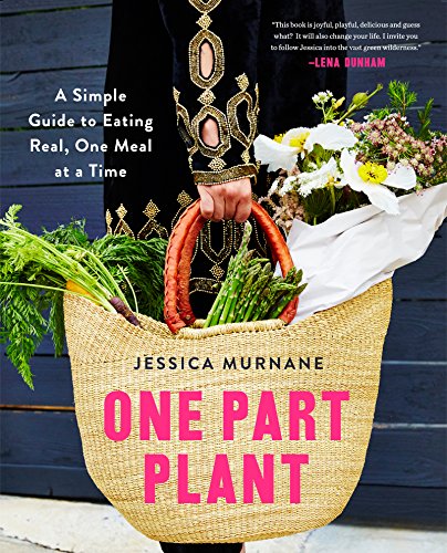 One Part Plant: A Simple Guide to Eating Real, One Meal at a Time (English Edition)