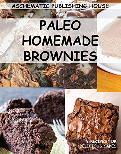 PALEO HOMEMADE BROWNIES: DELICIOUS CAKES (PALEO DIET Book 3) (English Edition)